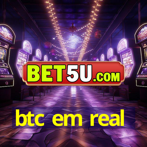 btc em real